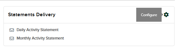 Statements Delivery panel showing Configure button, Daily Activity Statement, and Monthly Activity Statement