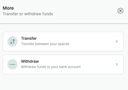 More panel offering two options: Transfer, to transfer between your spaces, and Withdraw, to withdraw funds to your bank account
